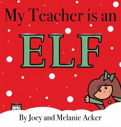 My Teacher is an Elf - Acker, Joey; Acker, Melanie