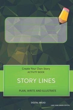 Story Lines - Create Your Own Story Activity Book, Plan Write and Illustrate: Unleash Your Imagination, Write Your Own Story, Create Your Own Adventur - Bread, Digital