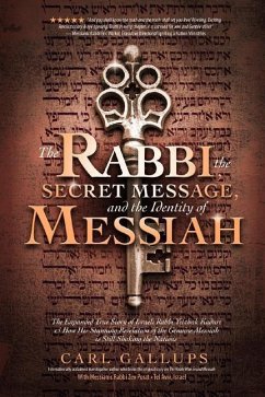 The Rabbi, the Secret Message, and the Identity of Messiah - Gallups, Carl; Perot, Zev