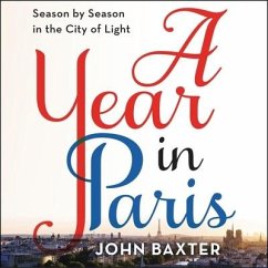 A Year in Paris: Season by Season in the City of Light - Baxter, John