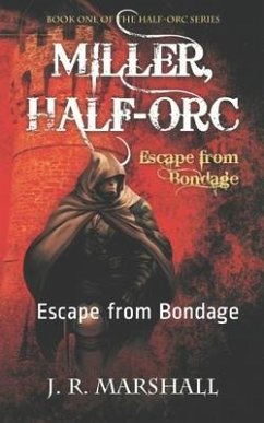 Miller, Half-Orc: Escape from Bondage - Marshall, J. R.