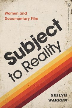 Subject to Reality: Women and Documentary Film - Warren, Shilyh