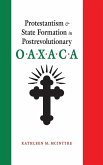 Protestantism and State Formation in Postrevolutionary Oaxaca