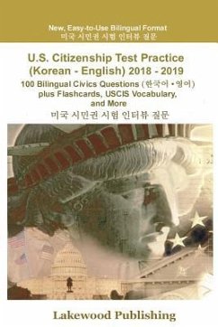 U.S. Citizenship Test Practice (Korean - English) 2018 - 2019: 100 Bilingual Civics Questions Plus Flashcards, Uscis Vocabulary and More - Lakewood Publishing