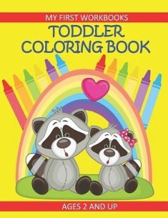 Toddler Coloring Book My First Workbooks Ages 2 and Up: Prekindergarten Activity for Toddlers/Preschool and Early Learning Kids Coloring Book - Books, Busy Hands