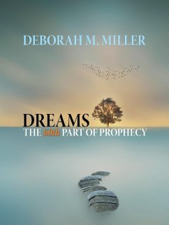 Dreams - the 60Th Part of Prophecy - Miller, Deborah M.