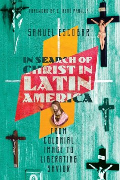 In Search of Christ in Latin America - Escobar, Samuel; Padilla, C. Rene