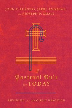 A Pastoral Rule for Today - Reviving an Ancient Practice - Burgess, John P.; Andrews, Jerry; Small, Joseph D.
