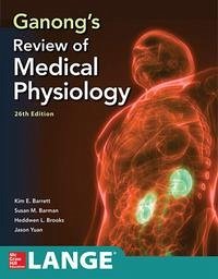 Ganong's Review of Medical Physiology, Twenty Sixth Edition - Barrett, Kim; Barman, Susan; Yuan, Jason