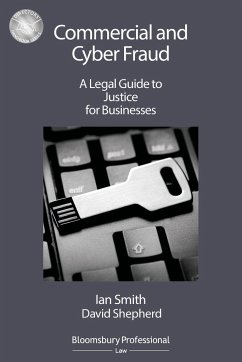 Commercial and Cyber Fraud: A Legal Guide to Justice for Businesses - Smith, Ian; Shepherd, David