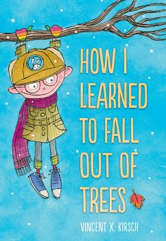 How I Learned to Fall Out of Trees - Kirsch, Vincent X