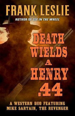 Death Wields a Henry .44: A Western Duo - Leslie, Frank