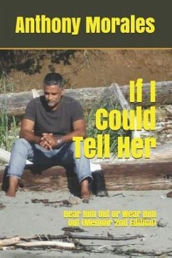 If I Could Tell Her: Hear Him Out or Wear Him Out - Morales, Anthony