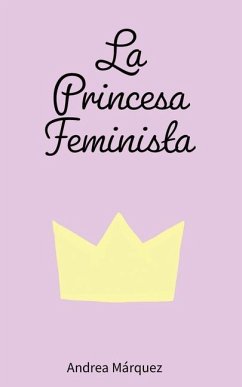 La Princesa Feminista - Marquez, Andrea