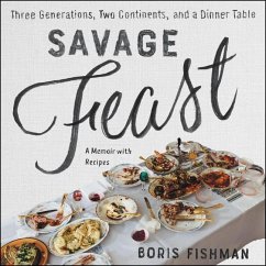 Cover Savage Feast: Three Generations, Two Continents, and a Dinner Table (a Memoir with Recipes)