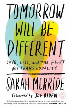 Tomorrow Will Be Different: Love, Loss, and the Fight for Trans Equality /]csarah McBride - McBride, Sarah; Biden, Joe