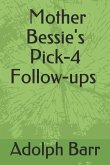 Mother Bessie: Pick-4 Follow-Ups