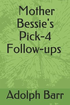 Mother Bessie: Pick-4 Follow-Ups - Barr, Adolph