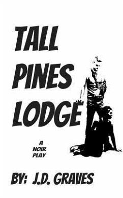 Tall Pines Lodge: a play - Graves, J. D.