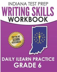 INDIANA TEST PREP Writing Skills Workbook Daily ILEARN Practice Grade 6: Preparation for the ILEARN English Language Arts Assessments - Hawas, I.