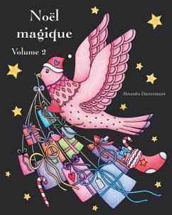 Noël magique - Volume 2: Un livre de coloriage de Noël avec un fond noir pour faire ressortir les couleurs délicieusement lumineuses - Dannenmann, Alexandra