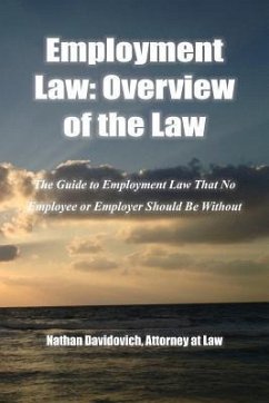 Employment Law: Overview of the Law: The Guide to Employment Law That No Employee or Employer Should Be Without - Davidovich, Nathan
