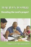 Teach Us to Pray: Decoding the Lord's Prayer