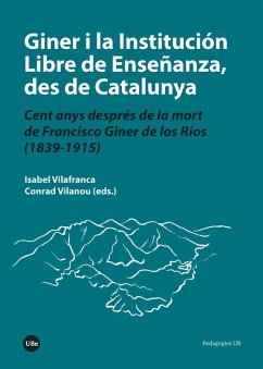 Giner i la Institución Libre de Enseñanza, des de Catalunya : cent anys després de la mort de Francisco Giner de los Ríos (1839-1915) - Vilanou, Conrad; Vilafranca, Isabel