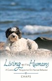 Living with Humans: A Canine Perspective on Human Behavior Volume 1