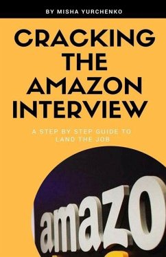 Cracking the Amazon Interview: A Step by Step Guide to Land the Job - Yurchenko, Misha