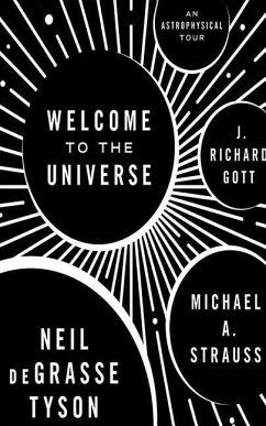 Welcome to the Universe: An Astrophysical Tour - Tyson, Neil Degrasse; Strauss, Michael A.; Gott, J. Richard