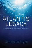 The Atlantis Legacy: Taking Humanity Through 2012 and Beyond