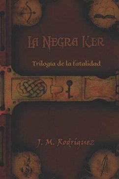 La negra ker: Trilogía de la fatalidad - Rodriguez, Jose Maria