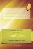 Story Lines - Create Your Own Story Activity Book, Plan Write and Illustrate: Solar Flare Avo Unleash Your Imagination, Write Your Own Story, Create Y