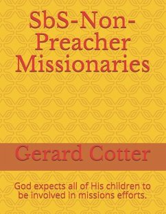 Sbs-Non-Preacher Missionaries: God Expects All of His Children to Be Involved in Missions Efforts. - Cotter D. D., Gerard
