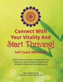 Connect With Your Vitality And Start Thriving! Self-coach Workbook: Discover the power of your communication style.