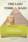 Story Lines - The Last Tomb Raid - Create Your Own Story Activity Book: Plan, Write & Illustrate Your Own Story Ideas and Illustrate Them with 6 Story