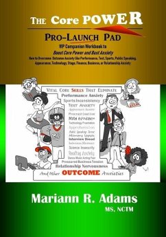 Core Power Pro-Launch Pad: VIP Companion Workbook to Boost Core Power and Bust Anxiety. How to Overcome Outcome Anxiety like Performance, Test, S - Adams, Mariann R.