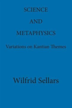 Science and Metaphysics: Variations on Kantian Themes - Sellars, Wilfrid