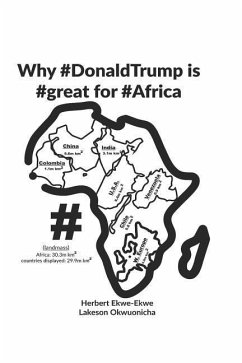 Why #donaldtrump Is #great for #africa - Okwuonicha, Lakeson; Ekwe-Ekwe, Herbert