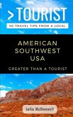 Greater Than a Tourist- American Southwest USA: 50 Travel Tips from a Local