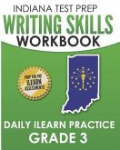 INDIANA TEST PREP Writing Skills Workbook Daily ILEARN Practice Grade 3: Preparation for the ILEARN English Language Arts Assessments