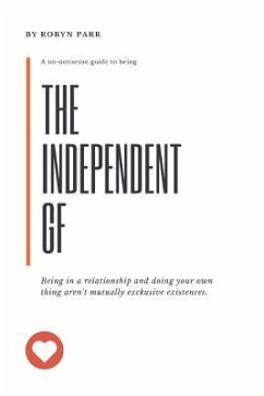 The Independent Girlfriend: Continue Loving Your Relationship, Without the Co-Dependency Drama - Parr, Robyn