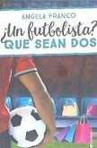 ¿Un futbolista? : que sean dos ¿Un futbolista? : que sean dos
