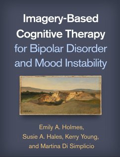 Imagery-Based Cognitive Therapy for Bipolar Disorder and Mood Instability - Holmes, Emily A.; Hales, Susie A.; Young, Kerry