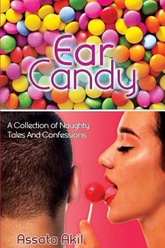Ear Candy: A Collection of Naughty Tales & Confessions - Akil, Assata