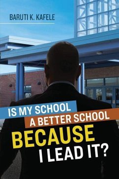 Is My School a Better School Because I Lead It? - Kafele, Baruti K.