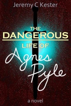 The Dangerous Life of Agnes Pyle - Kester, Jeremy