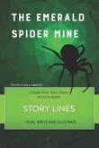 Story Lines - The Emerald Spider Mine - Create Your Own Story Activity Book: Plan, Write & Illustrate Your Own Story Ideas and Illustrate Them with 6