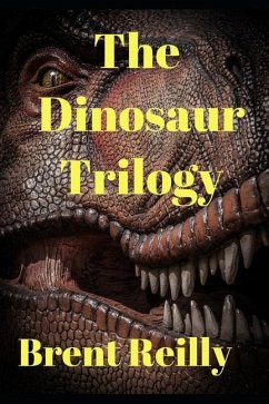 The Dinosaur Trilogy - Reilly, Brent